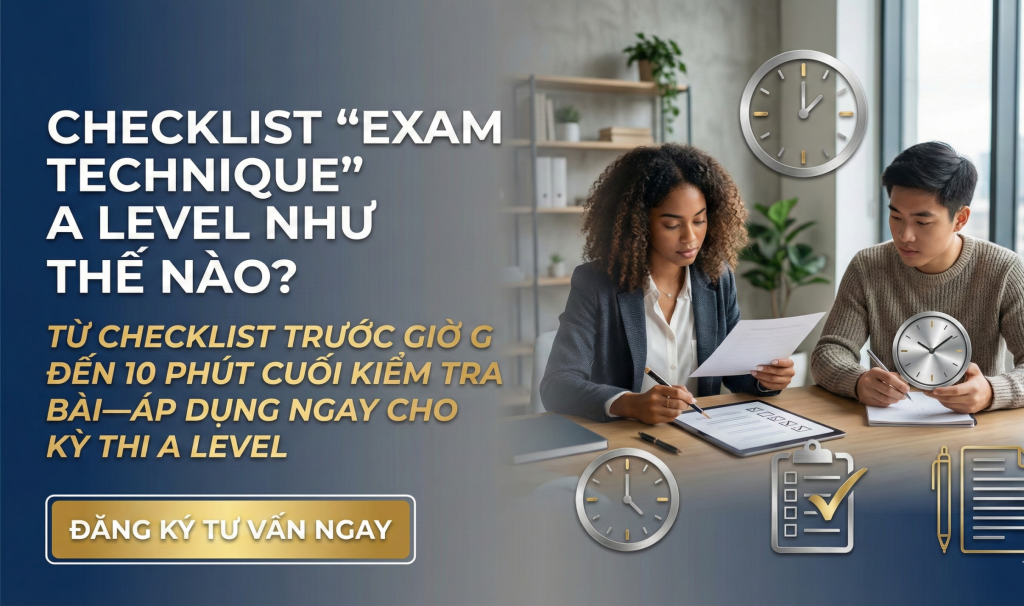 Checklist “Exam Technique” A Level như thế nào? Hướng dẫn chiến thuật ...