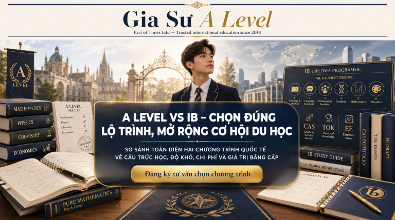 A Level vs IB DP: So sánh để chọn đúng chương trình