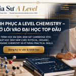 A Level Chemistry: Hướng dẫn & cách đạt A*