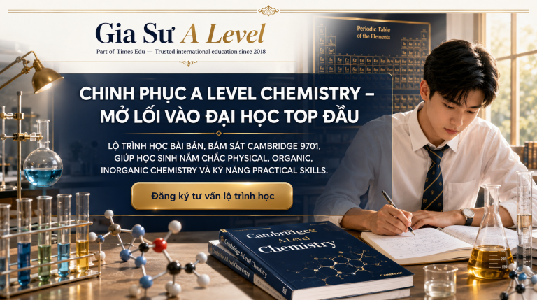 A Level Chemistry: Hướng dẫn & cách đạt A*